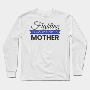 Fighting in honor of my mother Long Sleeve T-Shirt